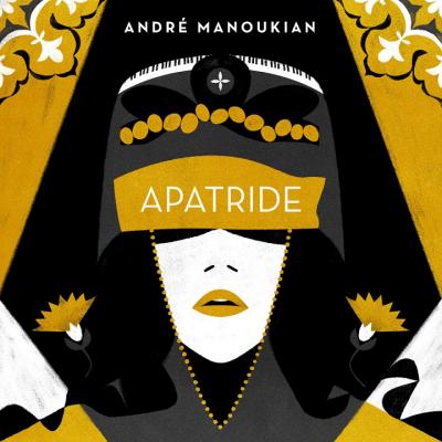 Альбом с говорящим названием Apatride (т.е. человек без родины, лицо без гражданства) любителям джаза подарил композитор и пианист Андрэ Манукян